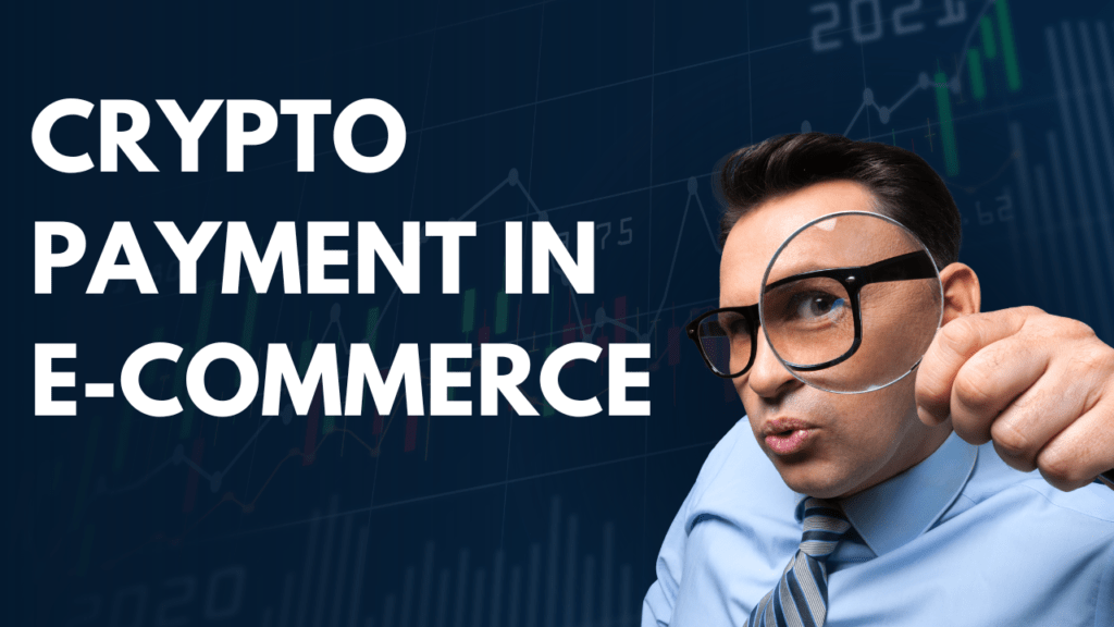 Crypto Payment in E-Commerce