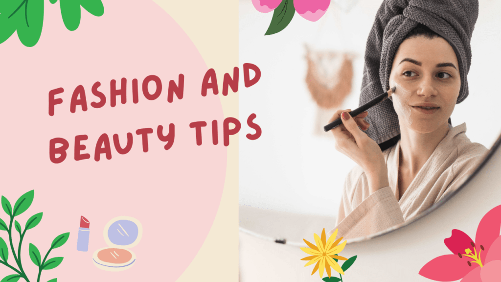 Fashion and Beauty Tips