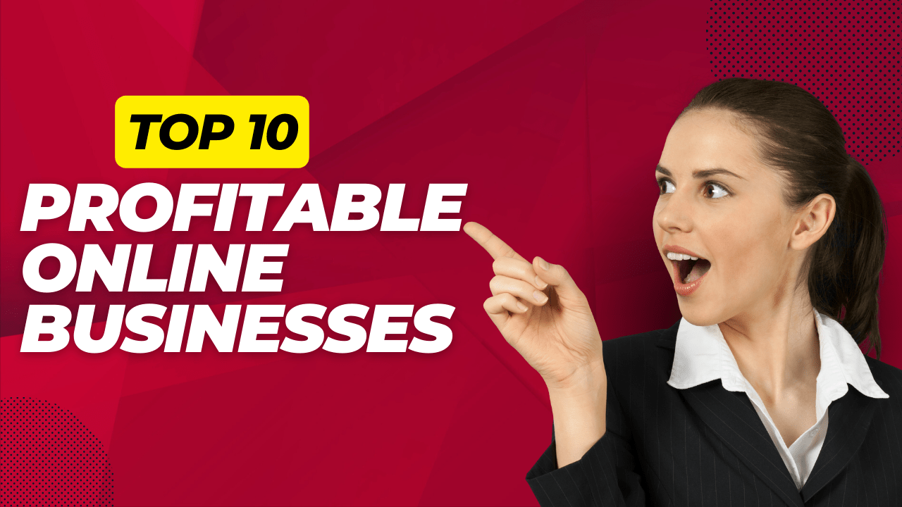 Top 10 Profitable Online Businesses to Start in 2024 Goalachieverss