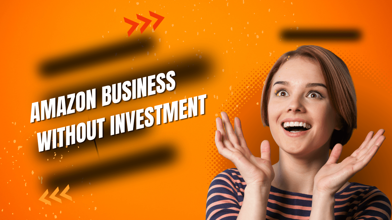 Amazon Business Without Investment: A Lucrative Opportunity