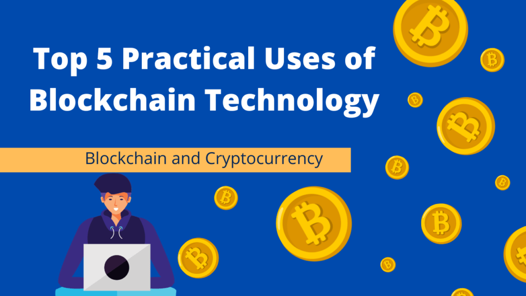 Top 5 Practical Uses of Blockchain Technology