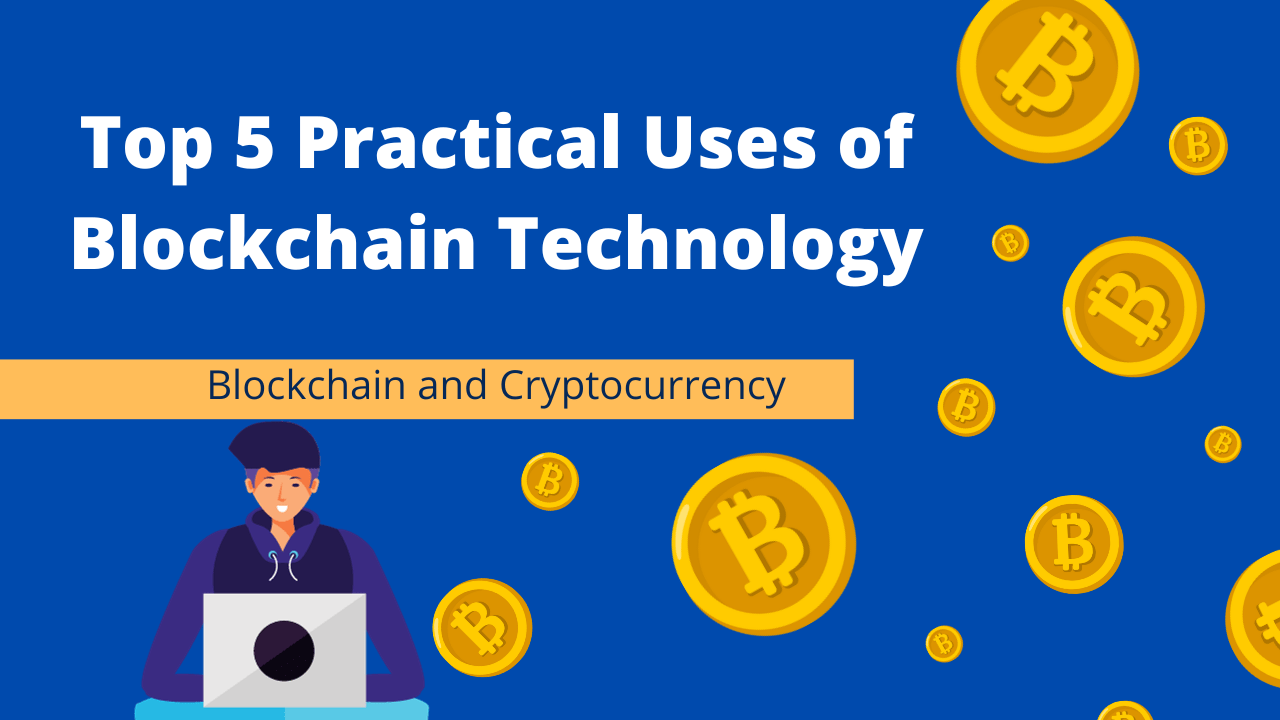 Exploring the Top 5 Practical Uses of Blockchain Technology
