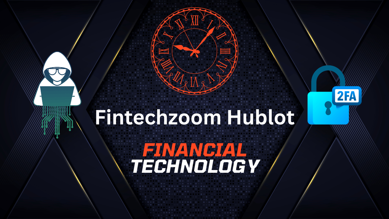 Fort Knox of Financial Technology: How Secure is Fintechzoom Hublot