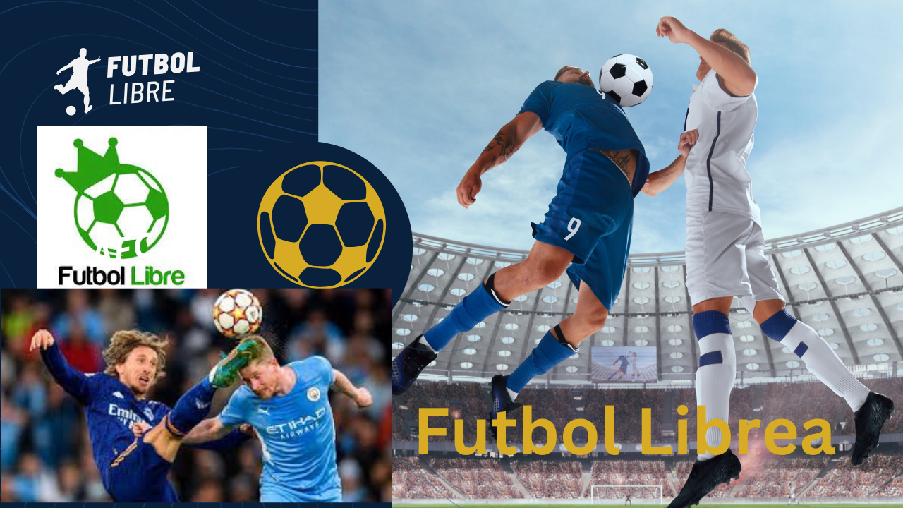 Futbol Libre: Exploring the World of Free Football Streamings