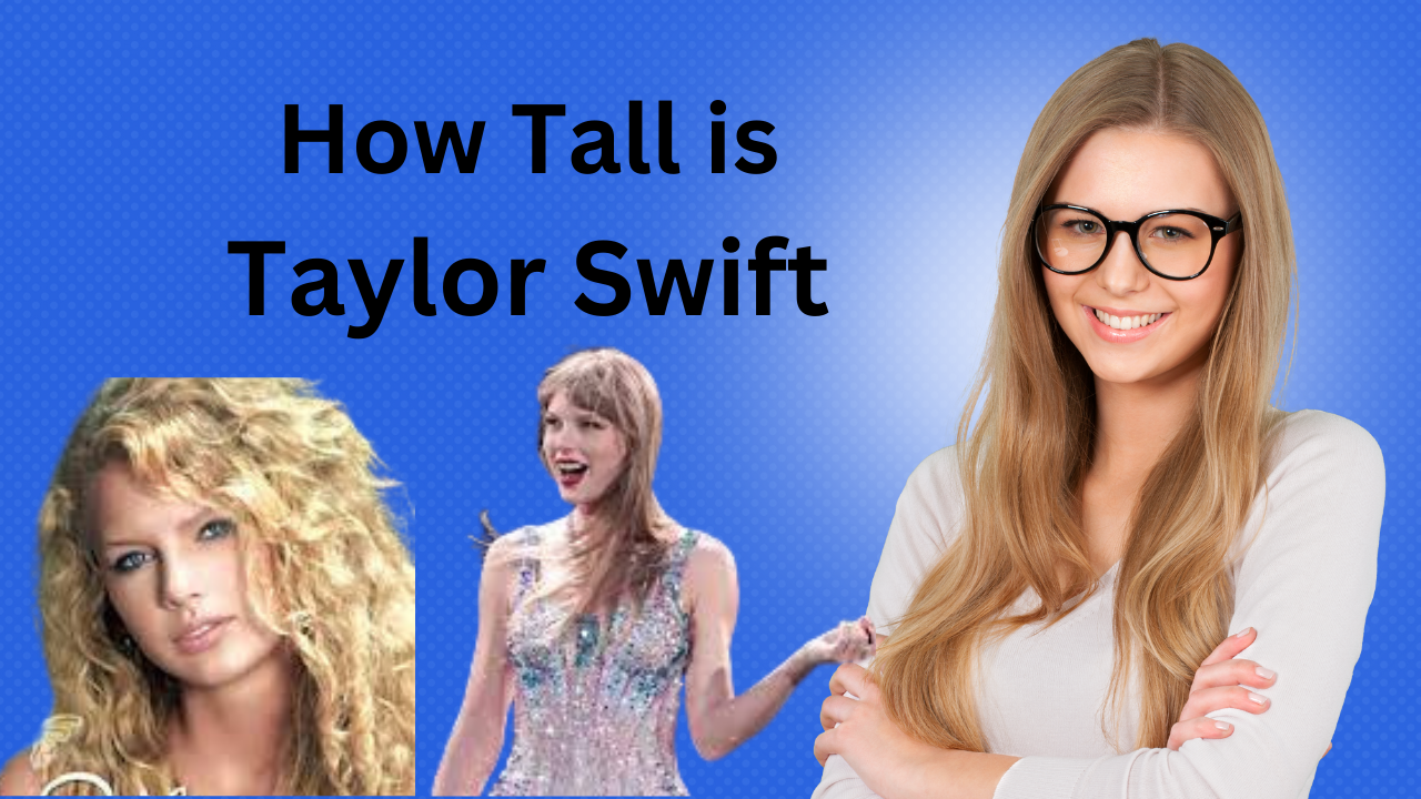 How Tall is Taylor Swift? A Comprehensive Exploration of the Pop Icon