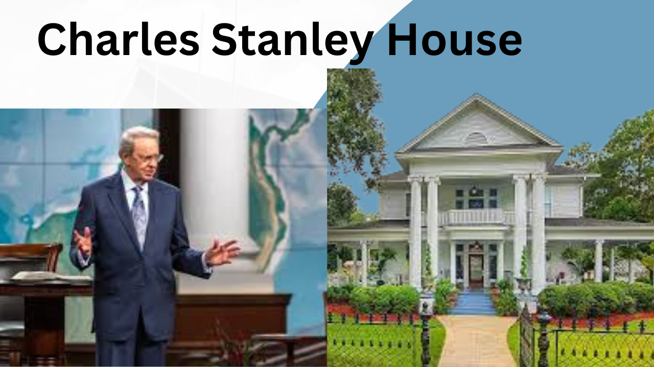 Exploring the Legacy: Charles Stanley House – A Glimpse into the Life of a Spiritual Leader