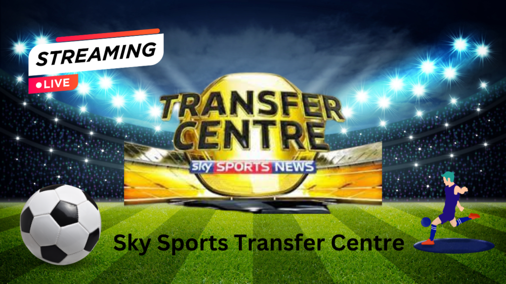 sky sports transfer centre