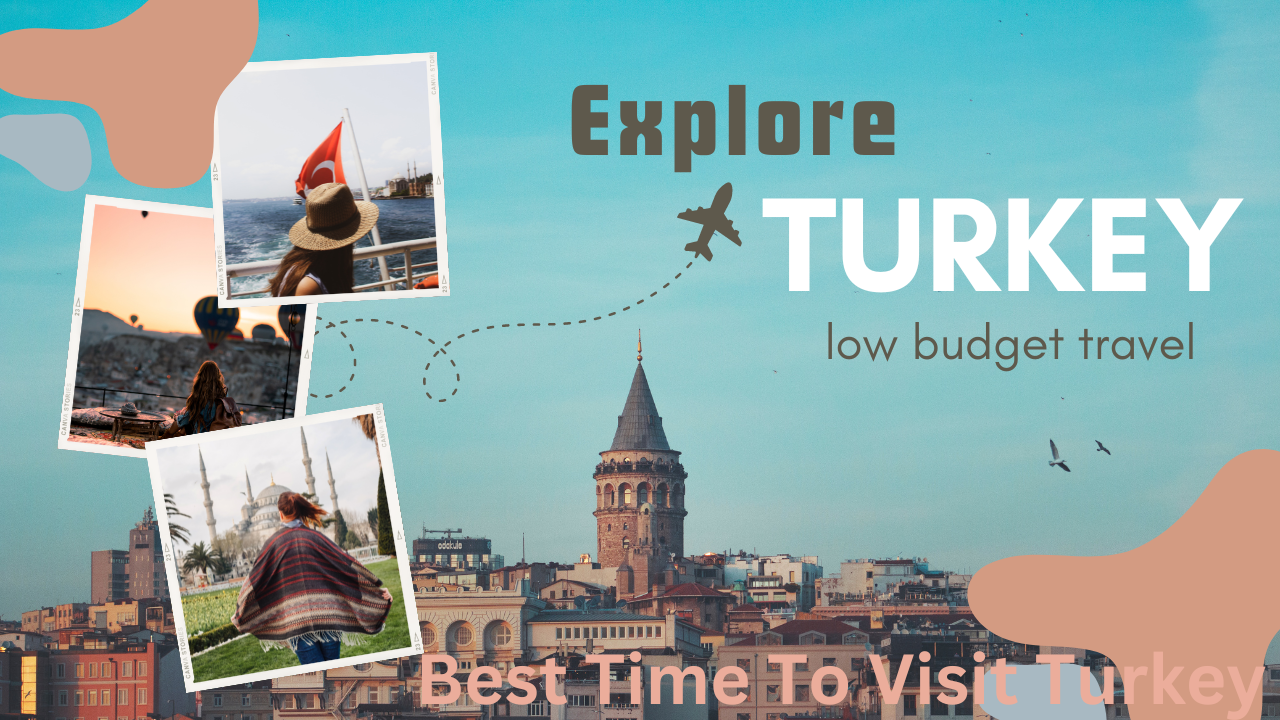 Must Know Before the Visit: Best Time To Visit Turkey