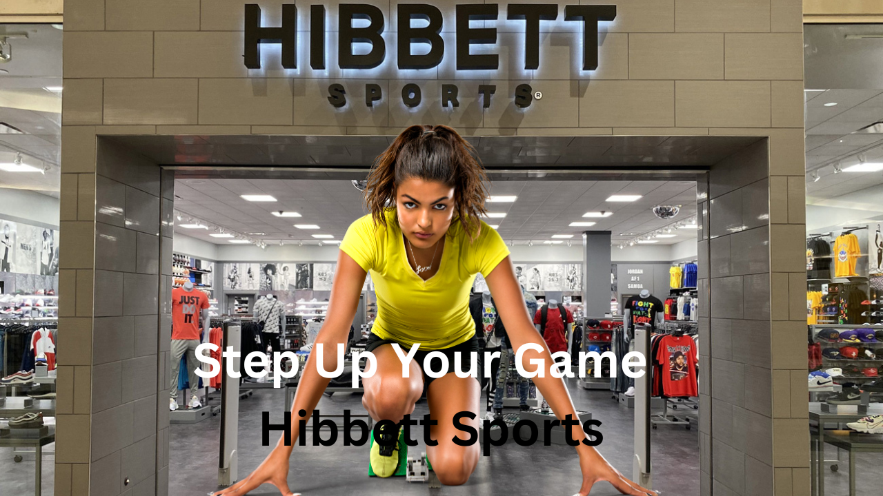Step Up Your Game with Hibbett Sports: Where Champions Gear Up!