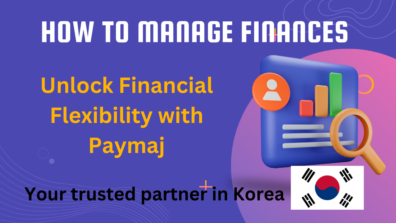 Unlock Financial Flexibility with Paymaj, Your trusted partner in Korea