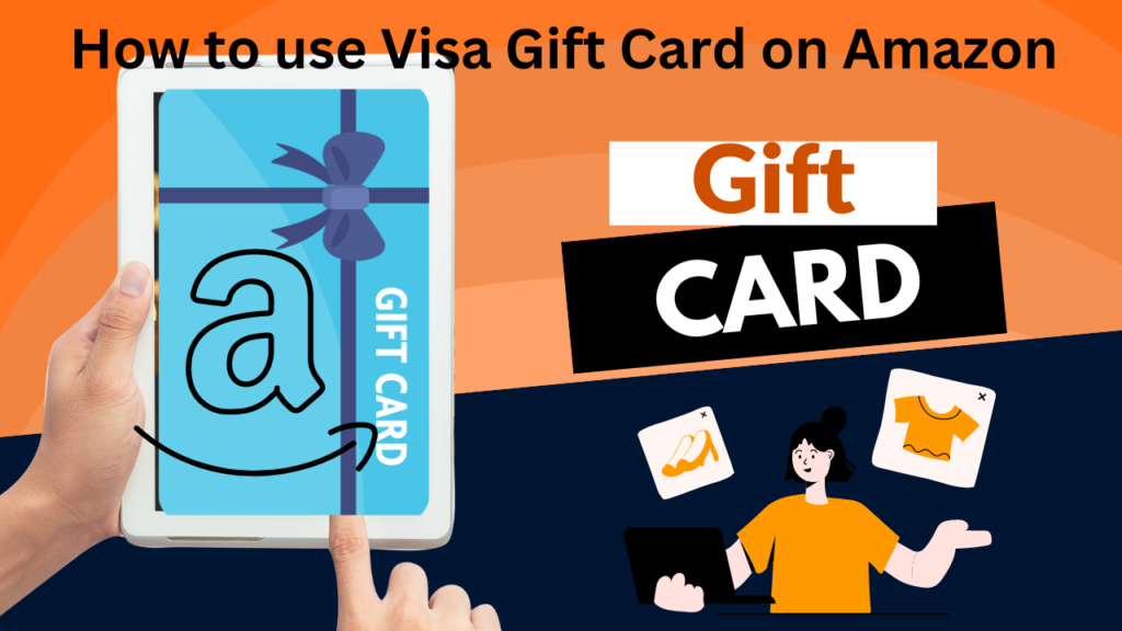 How to use Visa Gift Card on Amazon