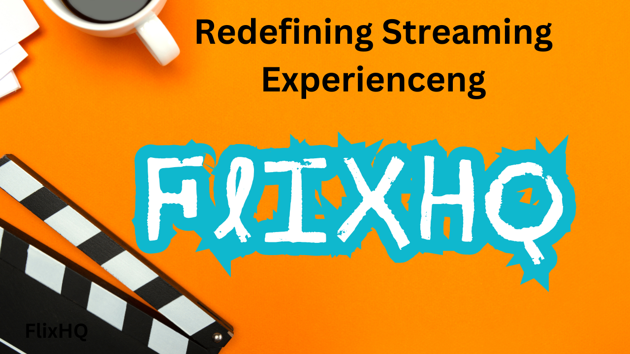Unlocking the Realm of FlixHQ: Redefining Streaming Experience