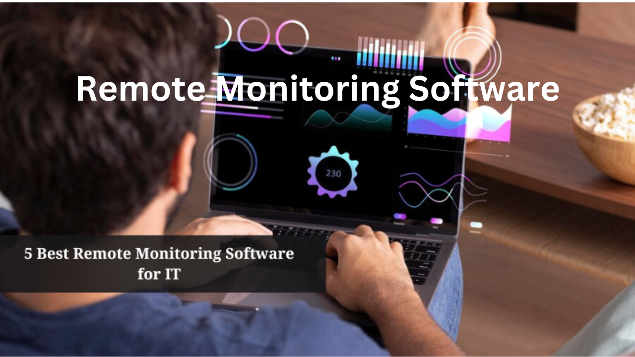 5 Best Remote Monitoring Software for IT