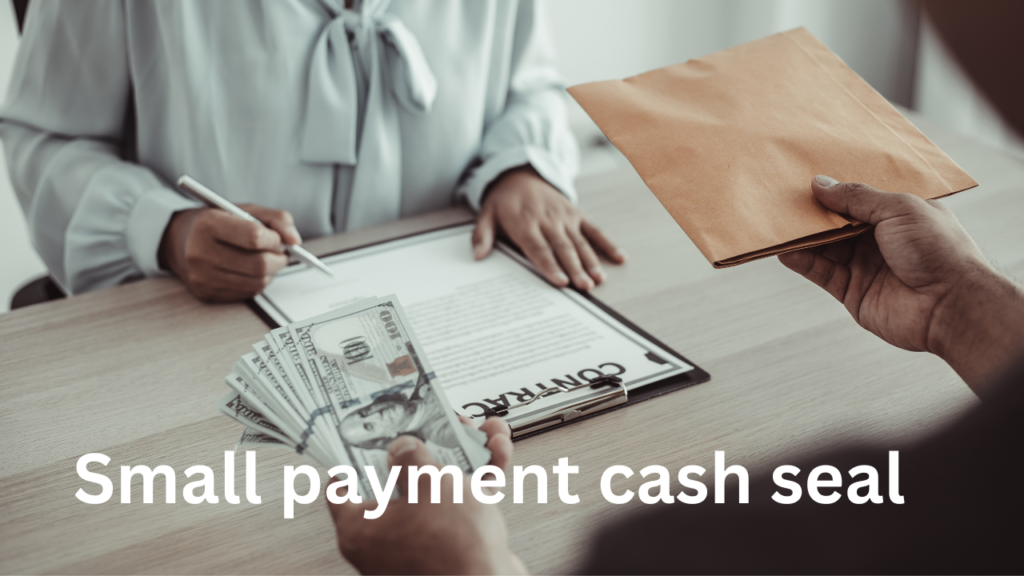 small payment cash seal