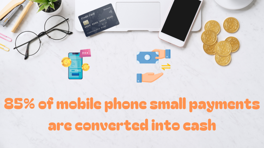 : 85% of mobile phone small payments are converted into cash