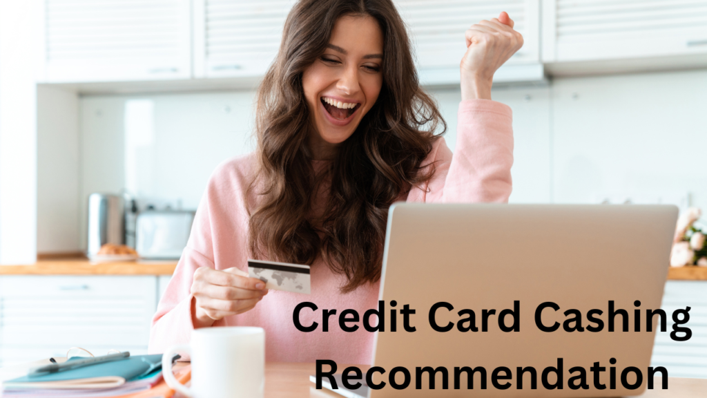 Credit Card Cashing Recommendation