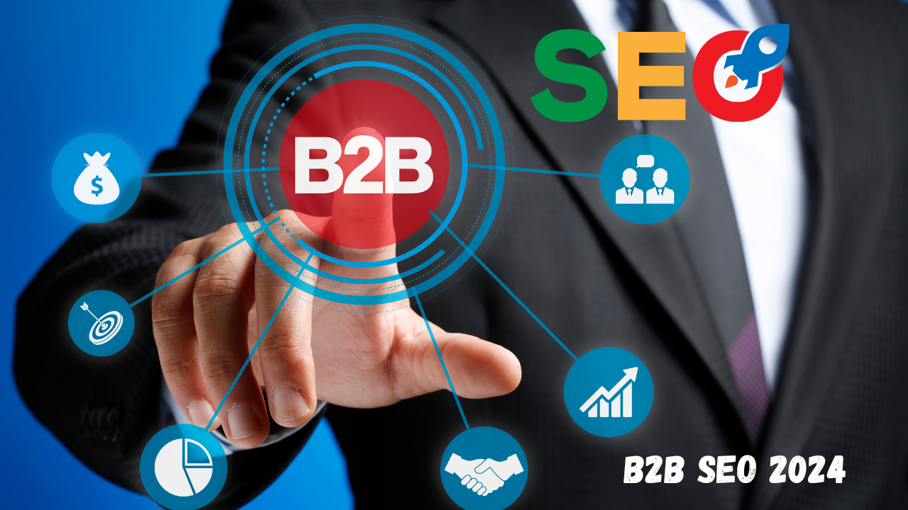 B2B SEO 2024 and Beyond Mastering the Evolving Landscape