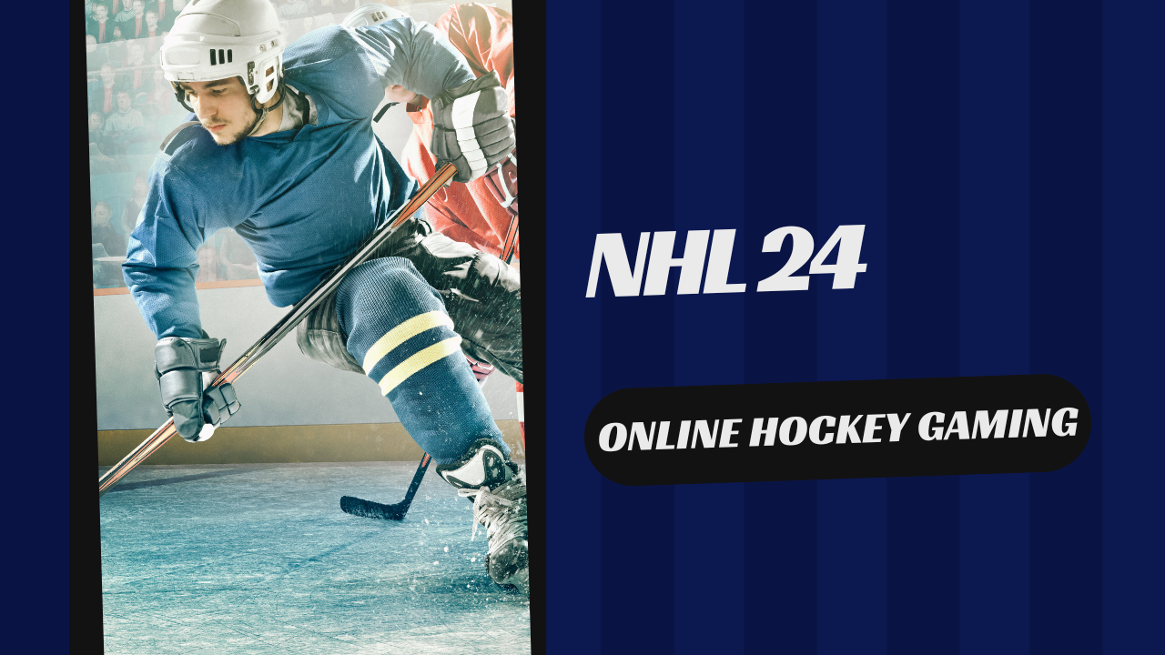 NHL 24:Online Hockey Gaming in 2024