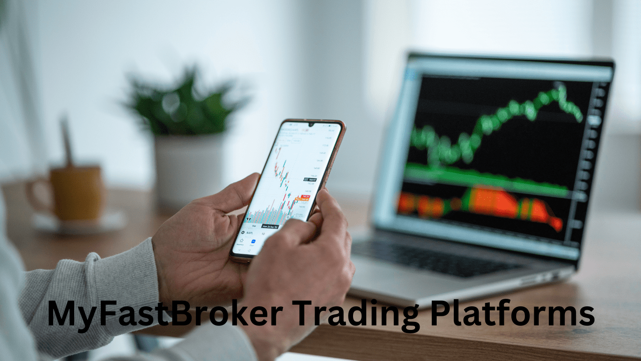 MyFastBroker Trading Platforms: An In-Depth Analysis